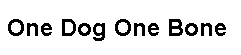 One Dog One Bone